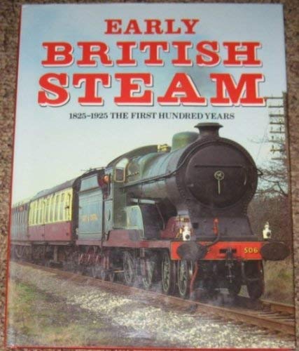 Beispielbild fr Early British Steam: 1825-1925 - The First Hundred Years zum Verkauf von AwesomeBooks