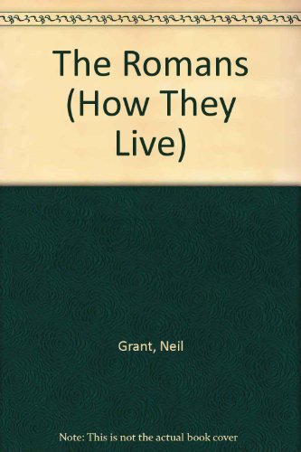 The Romans (How They Lived) (9781853611377) by Grant, Neil