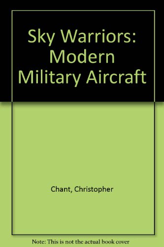 Sky Warriors, Combat Aircraft of the '90's (9781853612039) by Chant, Christopher