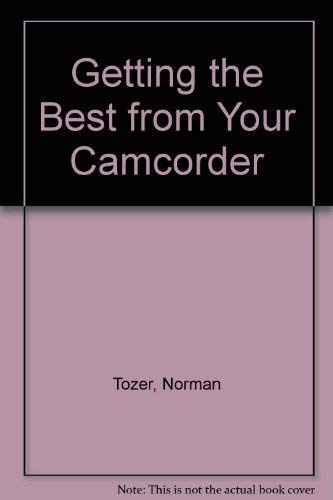 Stock image for Getting the Best from Your Camcorder for sale by AwesomeBooks