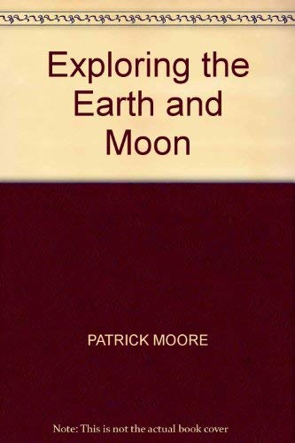 Stock image for Exploring the Earth and Moon for sale by WorldofBooks