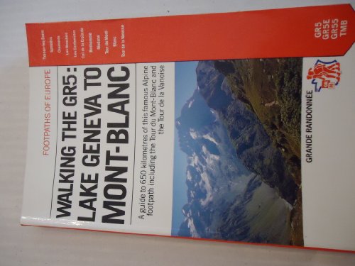 Beispielbild fr Walking the GR5: Lake Geneva to Mont Blanc Including the Tour of Mont Blanc (Footpaths of Europe) zum Verkauf von WorldofBooks