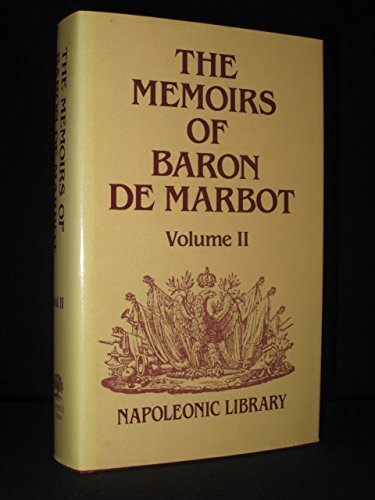 Stock image for Memoirs of Baron De Marbot: Late Lieutenant-General in the French Army (Napoleonic Library) for sale by GF Books, Inc.