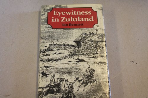 Imagen de archivo de Eyewitnesses in Zululand: The Campaign Reminiscences of Colonel W.A. Dunne, CB, South Africa, 1877-1881 a la venta por CARDINAL BOOKS  ~~  ABAC/ILAB