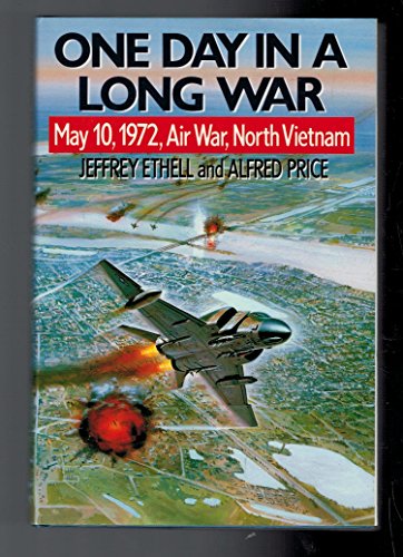 Stock image for One Day in a Long War, May 10th, 1972: North Vietnam, Air War for sale by AwesomeBooks