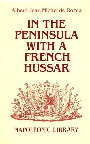 Beispielbild fr In the PENINSULA with a French Hussar (Napoleonic library): No 16 zum Verkauf von WorldofBooks