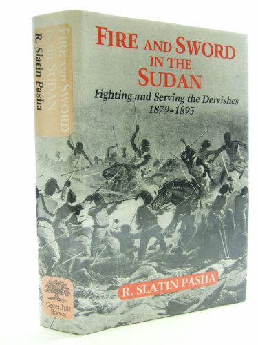 Imagen de archivo de Fire and Sword in the Sudan; Fighting and Serving the Dervishes 1879-1895 a la venta por COLLINS BOOKS