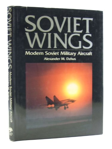 Imagen de archivo de Soviet Wings: Modern Soviet Military Aircraft a la venta por Books of the Smoky Mountains