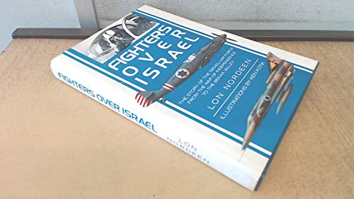 Beispielbild fr Fighters Over Israel: The Story of the Israeli Air Force from the War of Independence to the Bekaa Valley zum Verkauf von WorldofBooks