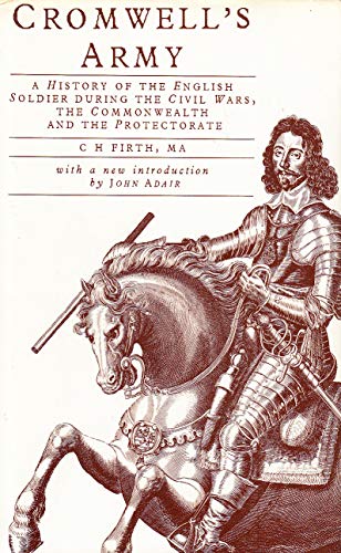 Imagen de archivo de Cromwell's Army: History of the English Soldier During the Civil Wars, the Commonwealth and the Protectorate a la venta por WorldofBooks