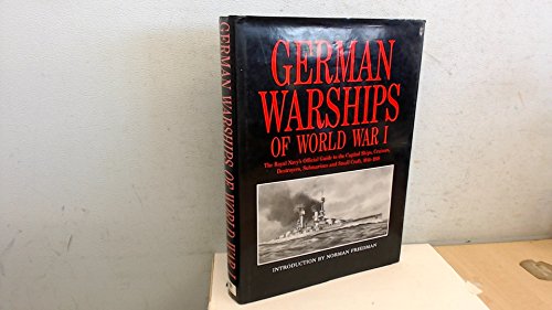 9781853671234: German Warships of World War One: The Royal Navy's Official Guide to the Capital Ships, Cruisers, Destroyers, Submarines and Small Craft, 1914-1918