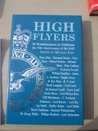 Stock image for High Flyers: 30 Reminiscences to Celebrate the 75th Anniversary of the Royal Air Force for sale by WorldofBooks