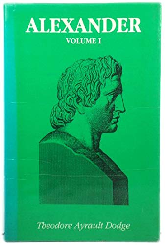 Stock image for Alexander: A History of the Origin and Growth of the Art of War from the Earliest Times to the Battle of Ipsus, 301 Bc, With a Detailed Account of T for sale by Wonder Book