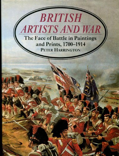 Stock image for British Artists and War : The Face of Battle in Paintings and Prints, 1700-1914 for sale by Better World Books