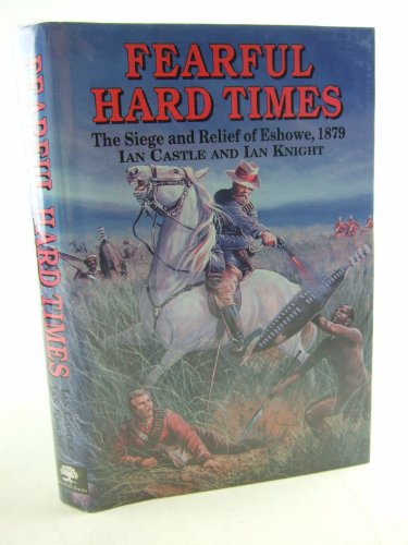 9781853671807: Fearful Hard Times: The Siege and Relief of Eshowe 1879