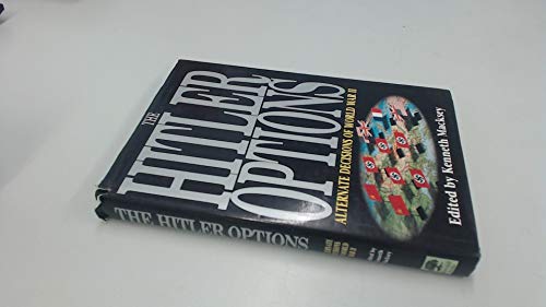 Stock image for The Hitler Options : Alternate Decisions of World War II for sale by Better World Books