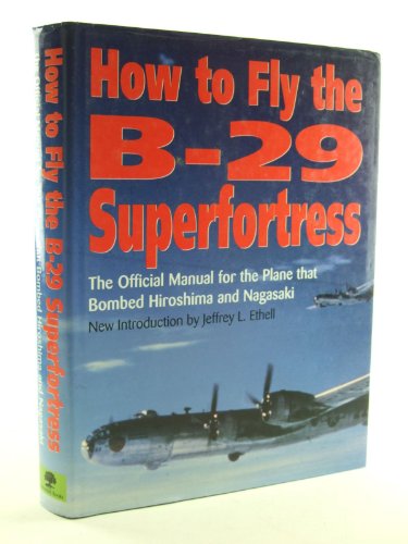 Beispielbild fr How to Fly the B-29 Superfortress: The Official Manual for the Plane That Bombed Hiroshima and Nagasaki zum Verkauf von A Book By Its Cover