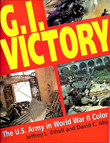 Imagen de archivo de G.I. Victory: The U.S. Army in World War II Color a la venta por Half Price Books Inc.