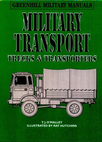 Imagen de archivo de Military Transport: Trucks Transporters (Greenhill Military Manuals) a la venta por Front Cover Books