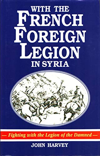 Stock image for With the French Foreign Legion in Syria for sale by Front Cover Books