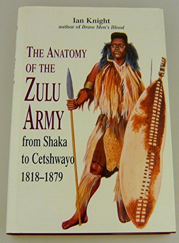 Beispielbild fr The Anatomy of the Zulu Army: From Shaka to Cetshwayo, 1818-1879 zum Verkauf von HPB-Diamond