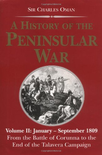 A History of the Peninsular War: January-September 1809 : From the Battle of Corunna to the End o...