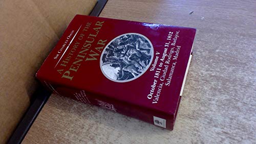 Beispielbild fr A History of the Peninsular War: October 1811 to August 31, 1812, Valencia, Ciudad Rodrigo, Badajoz, Salamanca, Madrid zum Verkauf von Wonder Book