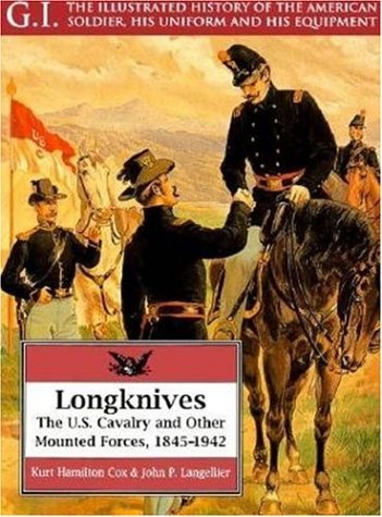 Stock image for Longknives Vol. 3 : The U. S. Cavalry and Other Mounted Forces, 1845-1942 for sale by Better World Books