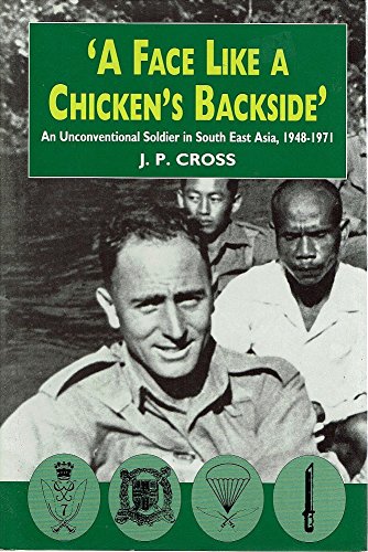 9781853672392: A Face Like a Chicken's Backside: An Unconventional Soldier in South East Asia, 1948-1971: An Unconventional Soldier in South East Asia, 1948-71