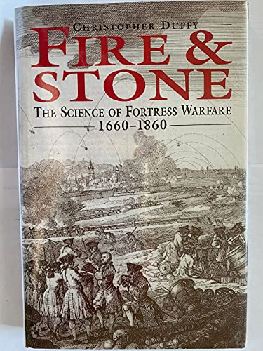Beispielbild fr Fire and Stone: The Science of Fortress Warfare, 1660-1860 zum Verkauf von ThriftBooks-Atlanta