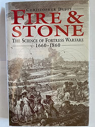 Imagen de archivo de Fire and Stone : The Science of Fortress Warfare, 1660-1860 a la venta por Better World Books