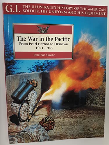 Beispielbild fr The War in the Pacific: From Pearl Harbor to Okinawa, 1941-1945 zum Verkauf von Once Upon A Time Books