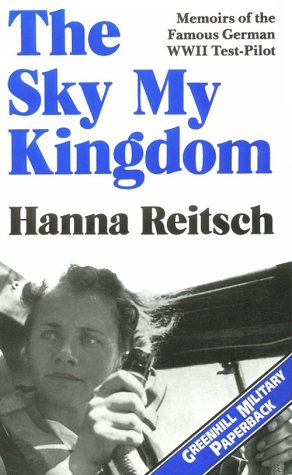 Stock image for The Sky My Kingdom: Memoirs of the Famous German World War II Test-pilot (Greenhill Military Paperback S.) for sale by WorldofBooks