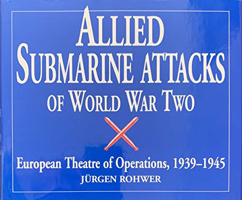 Imagen de archivo de Allied Submarine Attacks of World War Two: European Theatre of Operations, 1939-45 a la venta por MusicMagpie