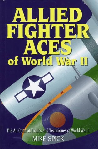 Stock image for Allied Fighter Aces : The Air Combat Tactics and Techniques of World War II for sale by Better World Books