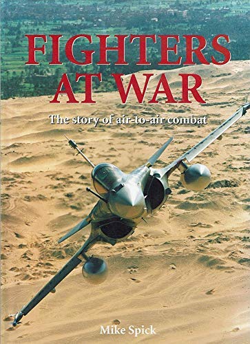 Stock image for Fighters at War: The Illustrated History of Fighters in Air Combat (A Ray Bonds book) for sale by AwesomeBooks