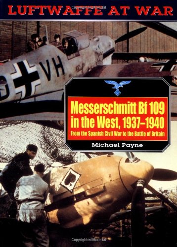 Beispielbild fr Messerschmitt Bf109 in the West, 1937-1940. From the Spanish Civil War to the Battle of Britain zum Verkauf von Ken's Book Haven
