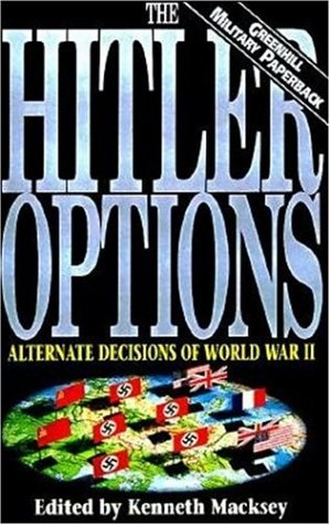 Beispielbild fr The Hitler Options: Alternate Decisions of World War II zum Verkauf von Books From California
