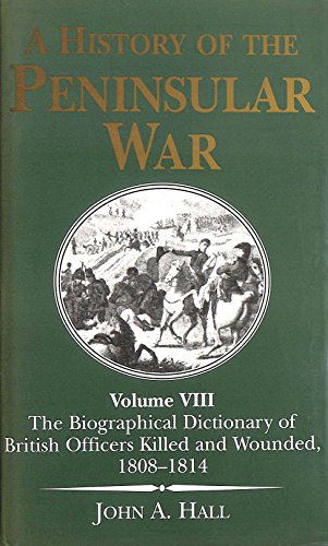 Beispielbild fr A History of the Peninsular War: The Biographical Dictionary of British Officers Killed and Wounded, 1808-1814 Vol VIII zum Verkauf von michael diesman