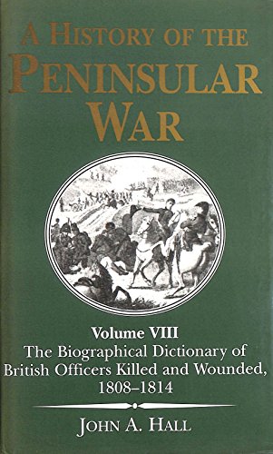 9781853673153: A History of the Peninsular War: The Biographical Dictionary of British Officers Killed and Wounded, 1808-1814 (Vol 8)