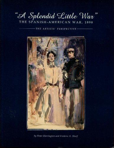 9781853673160: A Splendid Little War: The Spanish-American War, 1898 : The Artists' Perspective