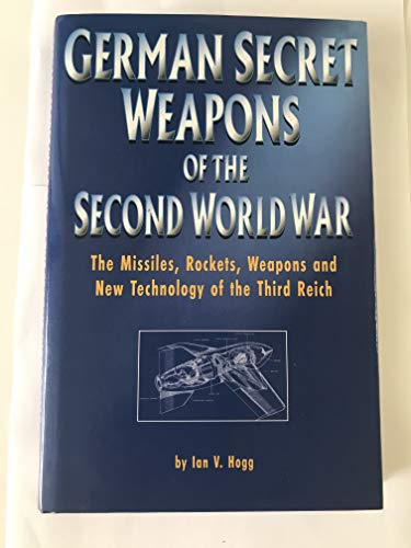 Stock image for German Secret Weapons of the Second World War: The Missiles, Rockets, Weapons, and New Technology of the Third Reich for sale by Books of the Smoky Mountains