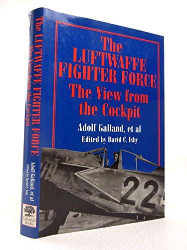 9781853673276: The Luftwaffe Fighter Force: The View from the Cockpit