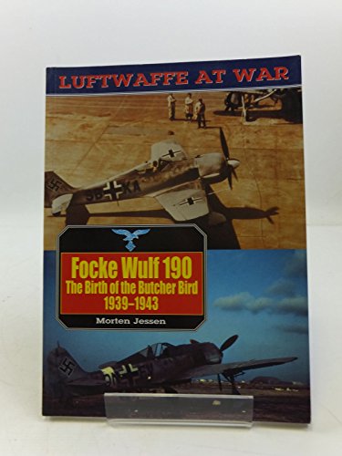Stock image for Focke Wulf 190: The Birth of the Butcher Bird 1939-1943 (Luftwaffe at War, V. 8) for sale by MusicMagpie