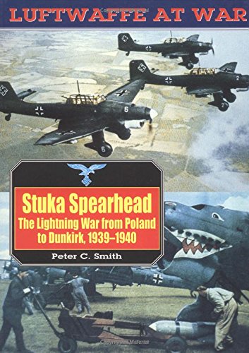 Beispielbild fr Stuka Spearhead: The Lightning War from Poland to Dunkirk 1939-1940 (Luftwaffe at War, V. 7) zum Verkauf von HPB-Diamond