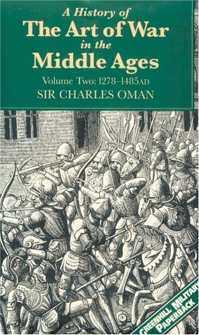 Imagen de archivo de A History of the Art of War in the Middle Ages: 1278-1485 Ad (Greenhill Military Paperback) a la venta por SecondSale