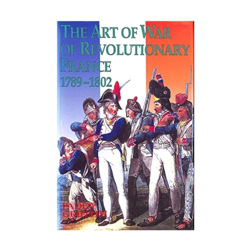 Stock image for The Art of War of Revolutionary France, 1789-1802 for sale by HPB-Red