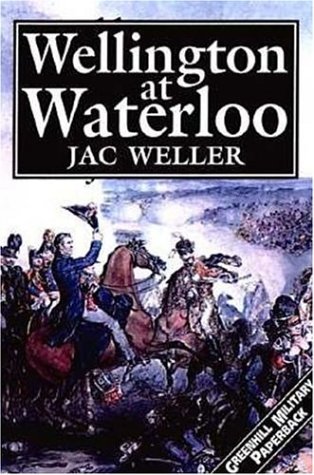 Wellington at Waterloo (Greenhill Military Paperbacks) (9781853673399) by Weller, Jac