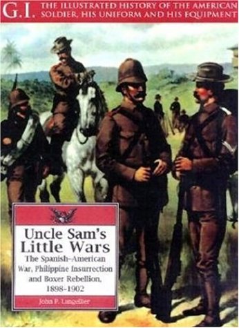 Beispielbild fr Uncle Sam's Little Wars : The Spanish-American War, Philippine Insurrection and Boxer Rebellion zum Verkauf von Better World Books