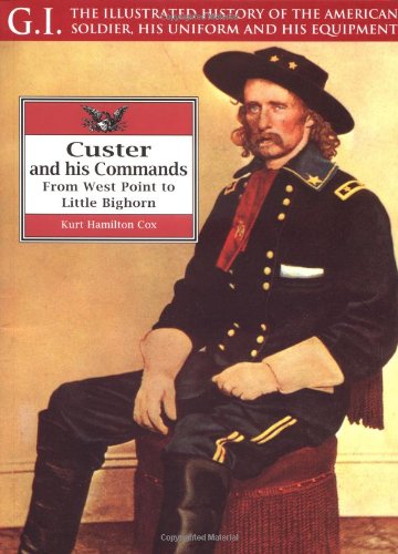 Beispielbild fr Custer and His Commands Vol. 16 : From West Point to Little Bighorn zum Verkauf von Better World Books